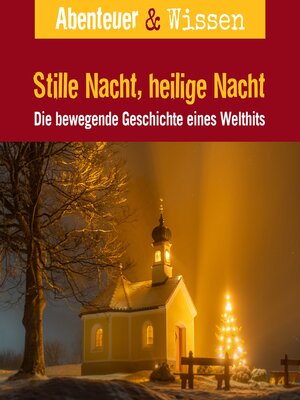 cover image of Abenteuer & Wissen, Stille Nacht, heilige Nacht--Die bewegende Geschichte eines Welthits